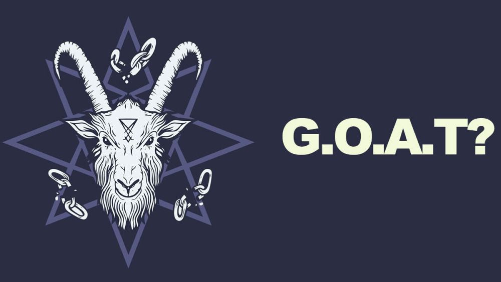 GOAT là gì? Nguồn gốc của GOAT? Ai được gọi là GOAT?